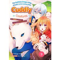 The Ruthless Dragon King Actually Loves Looking After Cuddly Creatures: Being Spoiled by His Majesty as an Ordinary Reincarnated Girl