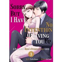 Sorry, But I Have No Intention of Giving You Up: A Ruthless Heir's Overflowing Love