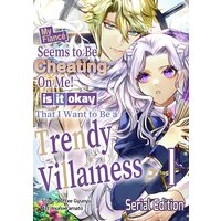 My Fiance Seems to be Cheating on Me! Is it Okay that I Want to be a Trendy Villainess?