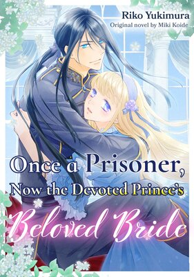 Once a Prisoner, Now the Devoted Prince's Beloved Bride