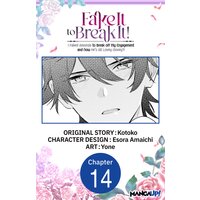 Fake It to Break It! I Faked Amnesia to Break off My Engagement and Now He's All Lovey-Dovey?!