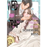 Wed Trap:I was Tricked by My Scheming Boss
