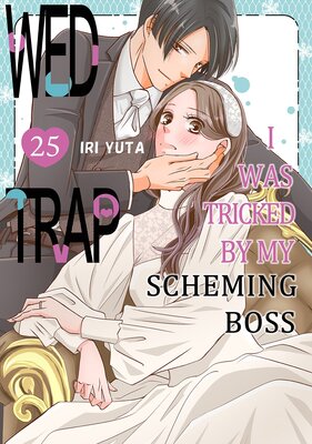 Wed Trap:I was Tricked by My Scheming Boss