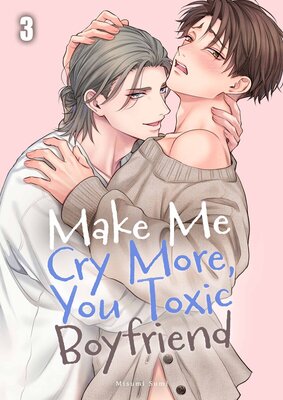 Make Me Cry More, You Toxic Boyfriend