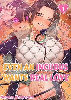 Even an Incubus Wants Real Love