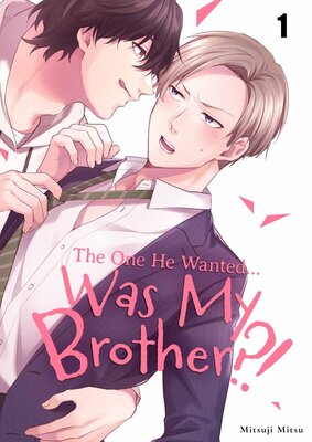The One He Wanted... Was My Brother?!
