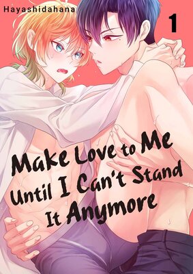 Make Love to Me Until I Can't Stand It Anymore- Uncensored