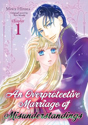 [Sold by Chapter]An Overprotective Marriage of Misunderstandings