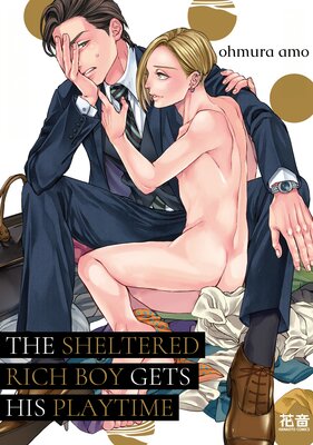 The Sheltered Rich Boy Gets His Playtime [Plus Renta!-Only Bonus]