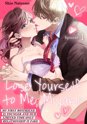 Lose Yourself To Me, Miyako - My First Boyfriend Is Younger And Our Limited-Time-Only Relationship Is Fake -