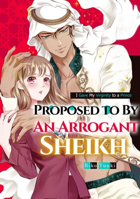 Proposed to By An Arrogant Sheikh: I Gave My Virginity to a Prince