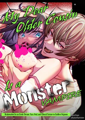 My Dear Older Cousin Is a Monster -Brainwashed in an Erotic Dream: Toys, Oral, and Clitoral Torture to Endless Orgasms-