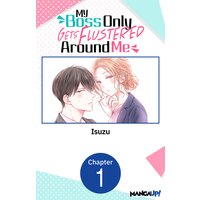 My Boss Only Gets Flustered Around Me