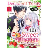 Decadent Treats and His Sweet Affection: A Viscount's Daughter with a Broken Engagement, Showered with Love by the Margrave's Son