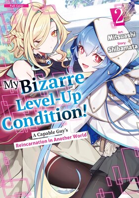 My Bizarre Level-Up Condition! A Capable Guy's Reincarnation in Another World-Full Color