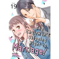 [Sold by Chapter]The Chairman's Skipping Right to Marriage!