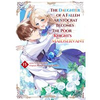 The Daughter of a Fallen Aristocrat Becomes The Poor Knight's Maidservant