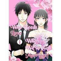 Who Needs Love When We've Got Marriage!