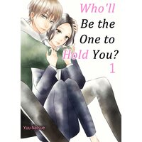 Who'll Be the One to Hold You?
