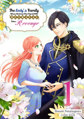 The Lady's Family Whose Kindness Was Repaid With Betrayal Takes Revenge -Volume Edition