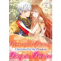 The Persecuted Princess Cherished by the Prudent Dragon Prince