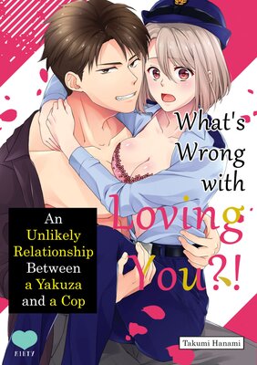 What's Wrong with Loving You?! An Unlikely Relationship Between a Yakuza and a Cop