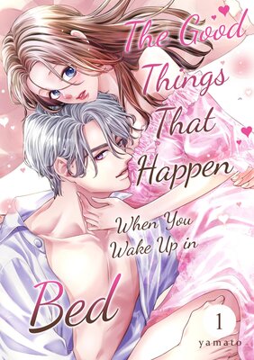 [Sold By Chapter]The Good Things That Happen When You Wake Up in Bed