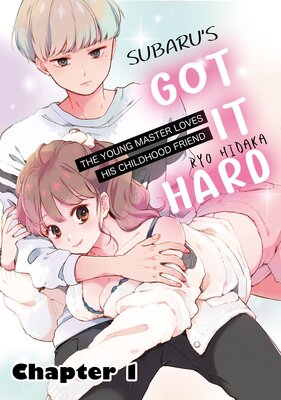 [Sold by Chapter]Subaru’s Got It Hard: The Young Master Loves His Childhood Friend