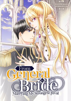 [Sold by Chapter] From General to Bride: Marrying My Strongest Rival