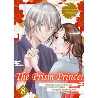 The Prism Prince: I Had Been Admired by the Allegedly Appalling Heir