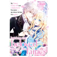 My fiance broke off our engagement because my sister-in-law is a saint, but I am the beloved one of the fairies