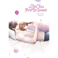 And Yet, You Are So Sweet