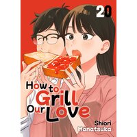 How to Grill Our Love