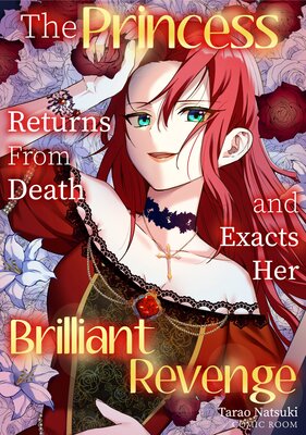 The Princess Returns From Death and Exacts Her Brilliant Revenge