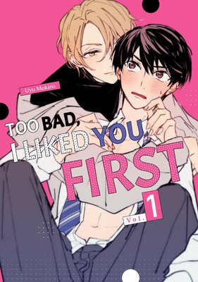 Too Bad, I Liked You First