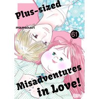 [Sold By Chapter]Plus-sized Misadventures in Love!