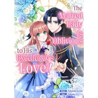 The Marred Lady Is Oblivious to His Excellency's Love!