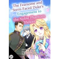 The Fearsome and Stern-faced Duke's Engagement to the Noble Phantom Flower