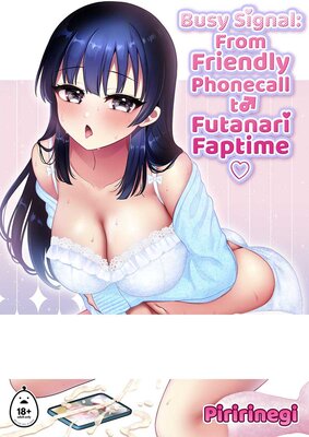 Busy Signal: From Friendly Phonecall to Futanari Faptime