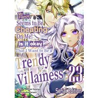 My Fiance Seems to be Cheating on Me! Is it Okay that I Want to be a Trendy Villainess?