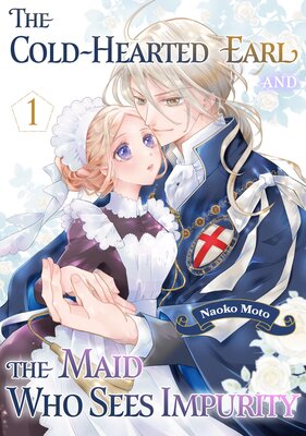 The Cold-Hearted Earl and the Maid Who Sees Impurity