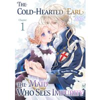[Sold by Chapter]The Cold-Hearted Earl and the Maid Who Sees Impurity