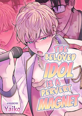 The Beloved Idol Is a Pervert Magnet