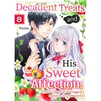 Decadent Treats and His Sweet Affection: A Viscount's Daughter with a Broken Engagement, Showered with Love by the Margrave's Son