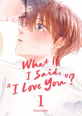 What If I Said, "I Love You"?