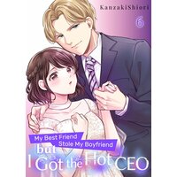 My Best Friend Stole My Boyfriend but I Got the Hot CEO