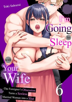 I'm Going to Sleep with Your Wife - The Foreigner's Obsession Turns a Sexless Married Woman into a Slut