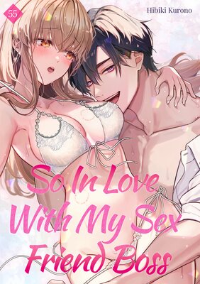 So in Love With My Sex Friend Boss