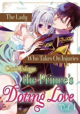 The Lady Who Takes On Injuries Can't Escape the Prince's Doting Love