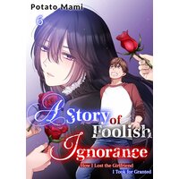 A Story of Foolish Ignorance: How I Lost the Girlfriend I Took for Granted